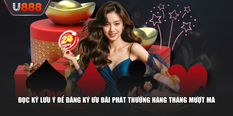 Chương Trình U888 Phát Thưởng Hàng Tháng Khuyến Mãi 1000 Tỷ 4 Đọc kỹ lưu ý để đăng ký ưu đãi phát thưởng hàng tháng mượt mà