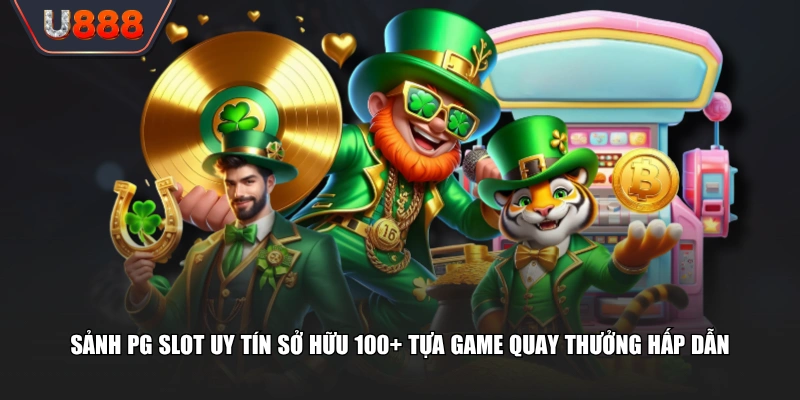 PG Slot Chinh Phục Jackpot Nhận Tiền Thưởng Tức Thì 2 Sảnh PG Slot uy tín sở hữu 100+ tựa game quay thưởng hấp dẫn