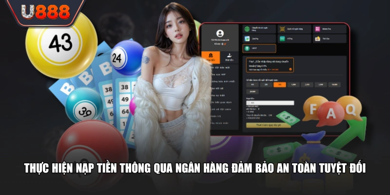 Quy Trình Nạp Tiền U888 Siêu Tốc Trong 60 Giây, An Toàn Cao 3 Thực hiện nạp tiền thông qua ngân hàng đảm bảo an toàn tuyệt đối