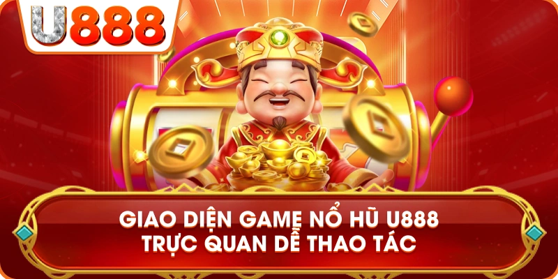 giao_dien_game_no_hu_u888_truc_quan