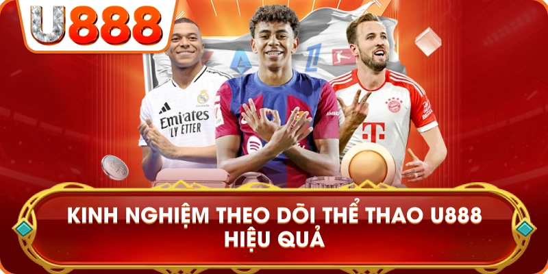 kinh_nghiem_theo_doi_the_thao_u888_hieu_qua